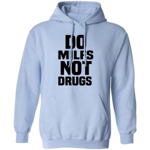 Do Milfs Not Drugs Shirt, Hoodie, Tank 8