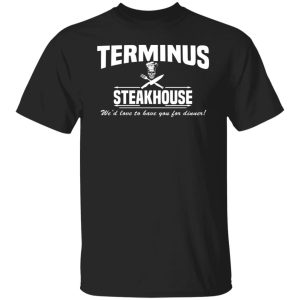 Terminus Steakhouse We'd Love To Have You For Dinner Shirt, Hoodie, Tank 18