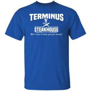 Terminus Steakhouse We'd Love To Have You For Dinner Shirt, Hoodie, Tank 21