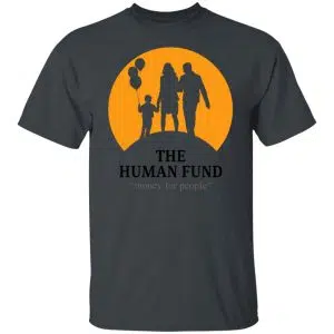 The Human Fund Money For People Shirt, Hoodie, Tank 19