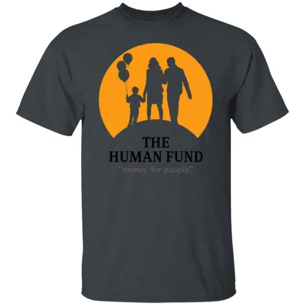 The Human Fund Money For People Shirt, Hoodie, Tank 8