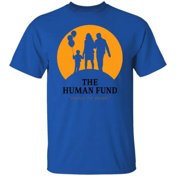 The Human Fund Money For People Shirt, Hoodie, Tank 10