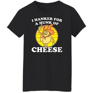 I Hanker For A Hunk Of Cheese Time For Timer Shirt, Hoodie, Tank 9