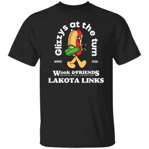 Glizys At The Turn Wook & Friends Lakota Links Shirt, Hoodie, Tank 18