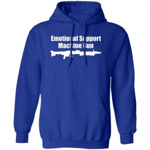 Emotional Support Machine Gun Shirt, Hoodie, Tank 17