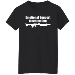 Emotional Support Machine Gun Shirt, Hoodie, Tank 22
