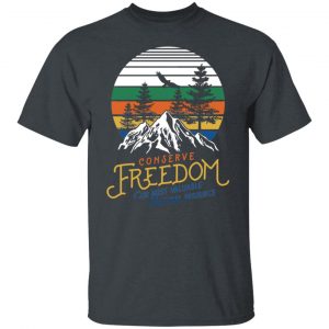 Conserve Freedom Cur Most Valuable Natural Resource Shirt, Hoodie, Tank 19