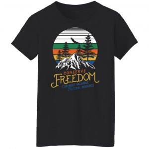 Conserve Freedom Cur Most Valuable Natural Resource Shirt, Hoodie, Tank 22