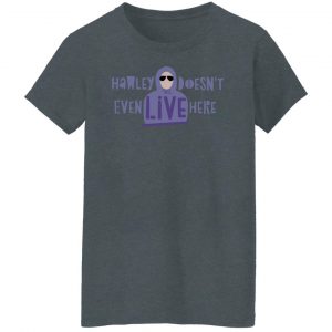 Hawley Doesn't Even Live Here Shirt, Hoodie, Tank 23