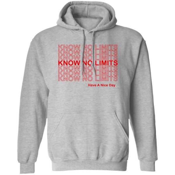 Know No Limits Have A Nice Day Shirt, Hoodie, Tank 3