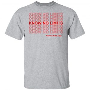 Know No Limits Have A Nice Day Shirt, Hoodie, Tank 16