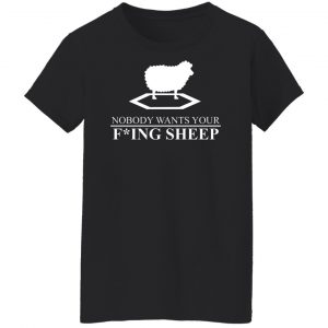 Nobody Wants Your Fucking Sheep Shirt, Hoodie, Tank 9