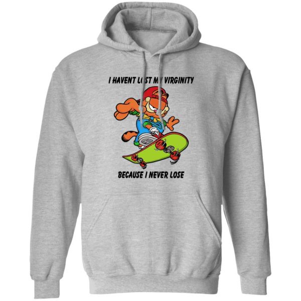 I Haven't Lost My Virginity Because I Never Lose Shirt, Hoodie, Tank 3