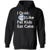 I Drink Busch Light Like Fat Kids Eat Cake Shirt, Hoodie, Tank 1