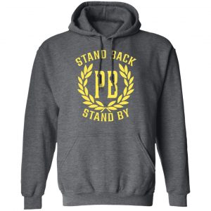 Proud Boys Stand Back Stand By Shirt, Hoodie, Tank 16