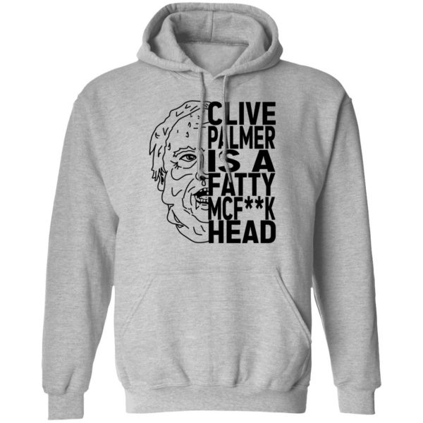 Jordan Shanks Clive Palmer Is A Fatty MCFuck Head Shirt, Hoodie, Tank 3