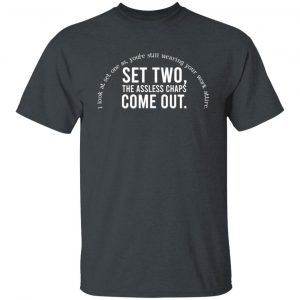 Set Two The Assless Chaps Come Out Shirt, Hoodie, Tank 19