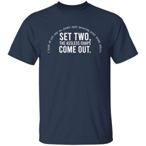 Set Two The Assless Chaps Come Out Shirt, Hoodie, Tank 20