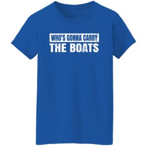 Who’s Gonna Carry The Boats Military Motivational Gift Funny Shirt, Hoodie, Tank 25