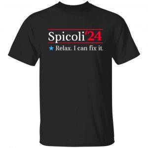 Spicoli 2024 Relax I Can Fix It Shirt, Hoodie, Tank 18