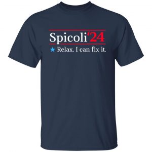 Spicoli 2024 Relax I Can Fix It Shirt, Hoodie, Tank 20