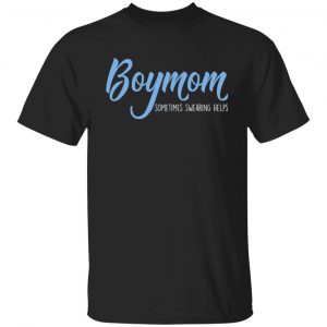 Boymom Sometimes Swearing Helps Shirt, Hoodie, Tank 18