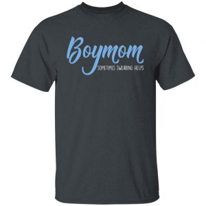 Boymom Sometimes Swearing Helps Shirt, Hoodie, Tank 19