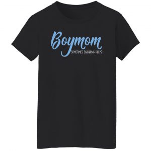 Boymom Sometimes Swearing Helps Shirt, Hoodie, Tank 22