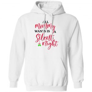 All Mommy Wants Is A Silent Night Shirt, Hoodie, Tank Apparel 2