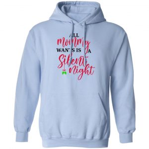 All Mommy Wants Is A Silent Night Shirt, Hoodie, Tank 13