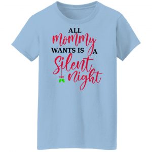 All Mommy Wants Is A Silent Night Shirt, Hoodie, Tank 17