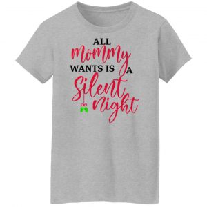 All Mommy Wants Is A Silent Night Shirt, Hoodie, Tank 19