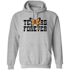 Texas Forever Monarch Butterfly Shirt, Hoodie, Tank Apparel