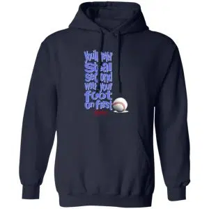 You'll Never Steal Second With Your Foot On First No Fear Shirt, Hoodie, Tank 15