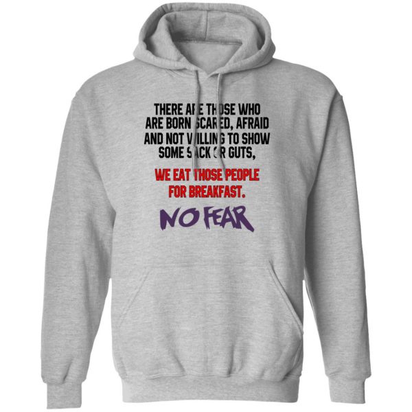 There Are Those Who Are Born Scared Afraid And Not Willing To Show Sone Sack Or Guts No Fear Shirt, Hoodie, Tank 3