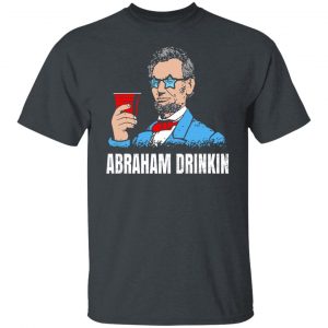 Abraham Drinkin Shirt, Hoodie, Tank 19