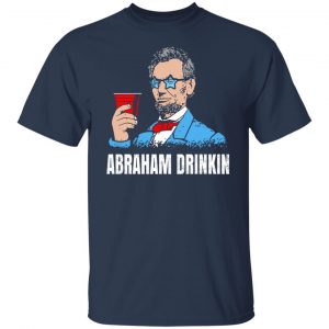 Abraham Drinkin Shirt, Hoodie, Tank 20