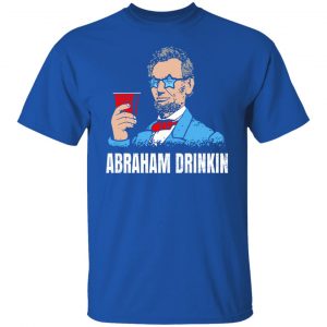 Abraham Drinkin Shirt, Hoodie, Tank 21