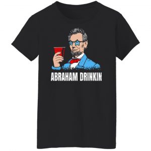 Abraham Drinkin Shirt, Hoodie, Tank 22