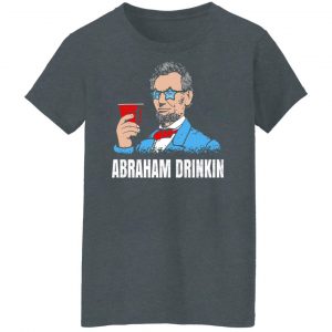 Abraham Drinkin Shirt, Hoodie, Tank 23