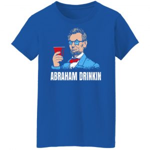 Abraham Drinkin Shirt, Hoodie, Tank 25