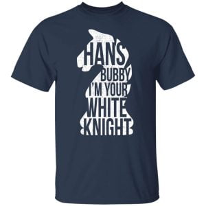 Hans Bubby I'm Your White Knight Shirt, Hoodie, Tank 20