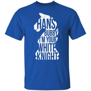Hans Bubby I'm Your White Knight Shirt, Hoodie, Tank 21
