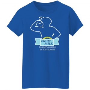 Fight Milk For Bodyguards By Bodyguards Shirt, Hoodie, Tank 24