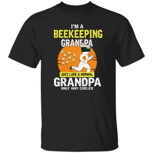 I'm Beekeeping Grandpa Just Like A Normal Grandpa Only Way Cooler Shirt, Hoodie, Tank 18