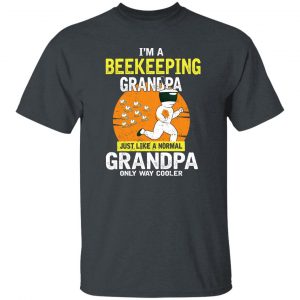 I'm Beekeeping Grandpa Just Like A Normal Grandpa Only Way Cooler Shirt, Hoodie, Tank 19