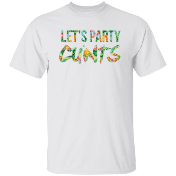 Let’s Party Cunts Shirt, Hoodie, Tank Apparel 4