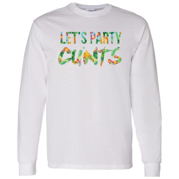 Let’s Party Cunts Shirt, Hoodie, Tank Apparel 5
