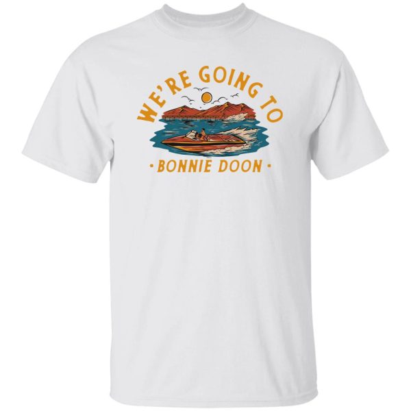 We’re Going To Bonnie Doon Shirt, Hoodie, Tank Apparel 4