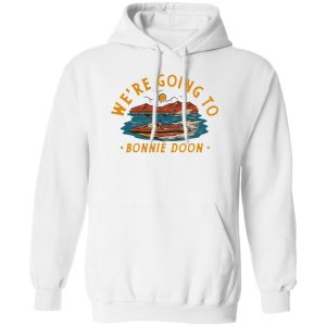 We’re Going To Bonnie Doon Shirt, Hoodie, Tank Apparel